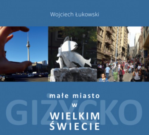 Małe miasto w wielkim świecie | Wojciech Łukowski